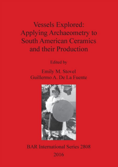 Cover for Emily Stovel · Vessels Explored: Applying Archaeometry to South American Ceramics and their Production (Paperback Book) (2016)