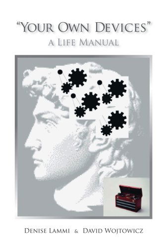 Cover for Denise Lammi · Your Own Devices: a Life Manual (Paperback Book) (2006)