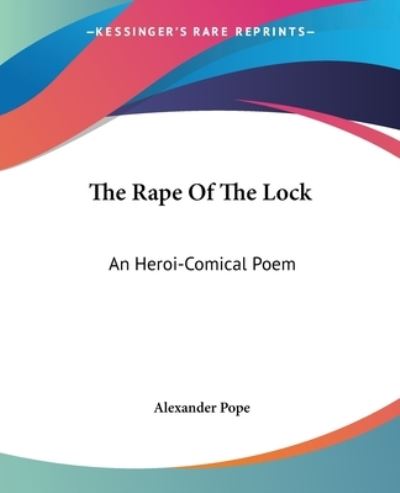 Rape of the Lock - Alexander Pope - Books - - 9781419179815 - June 17, 2004