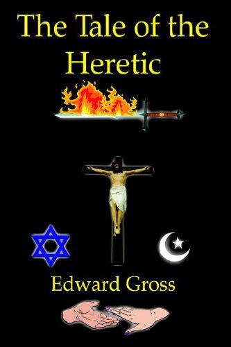 Cover for Edward Gross · The Tale of the Heretic (Inbunden Bok) (2006)