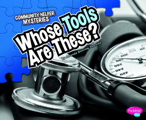 Cover for Amanda Doering Tourville · Whose Tools Are These? (Community Helper Mysteries) (Hardcover Book) (2011)