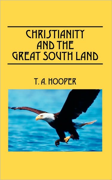 Cover for T a Hooper · Christianity and the Great South Land (Pocketbok) (2007)