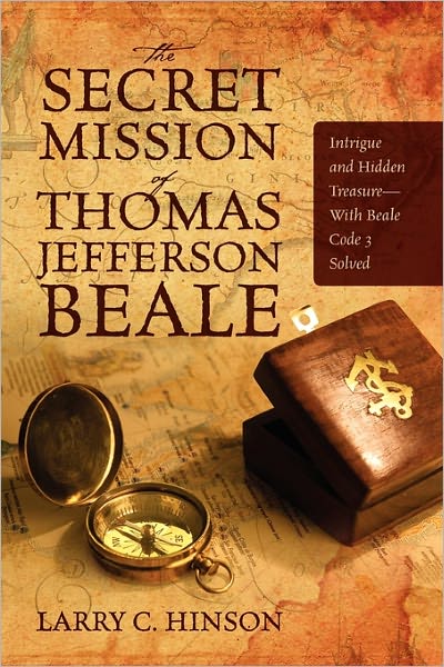 Cover for Larry C Hinson · The Secret Mission of Thomas Jefferson Beale: Intrigue and Hidden Treasure -- with Beale Code 3 Solved (Paperback Book) (2011)