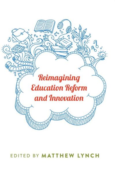 Cover for Matthew Lynch · Reimagining Education Reform and Innovation - Counterpoints (Hardcover Book) [New edition] (2014)