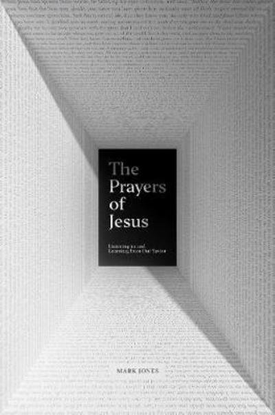 Cover for Mark Jones · The Prayers of Jesus: Listening to and Learning from Our Savior (Paperback Book) (2019)