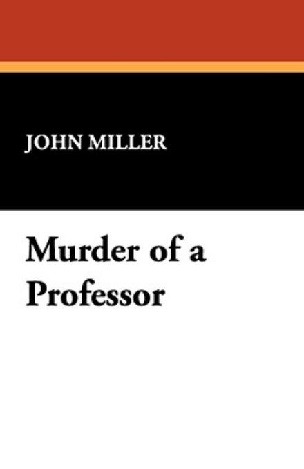 Cover for John Miller · Murder of a Professor (Pocketbok) (2008)