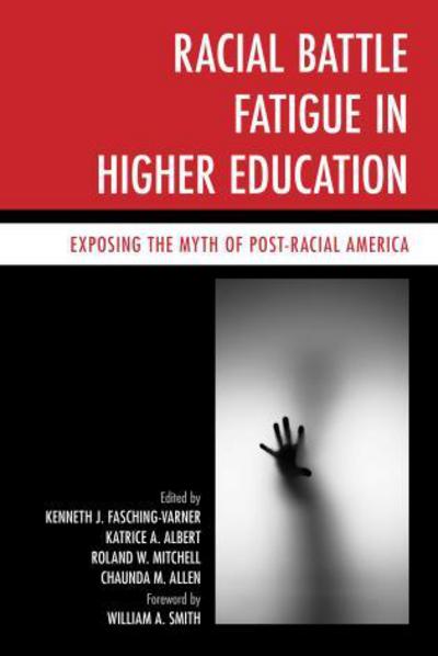 Cover for Kenneth Fasching-varner · Racial Battle Fatigue in Higher Education: Exposing the Myth of Post-Racial America (Hardcover Book) (2014)