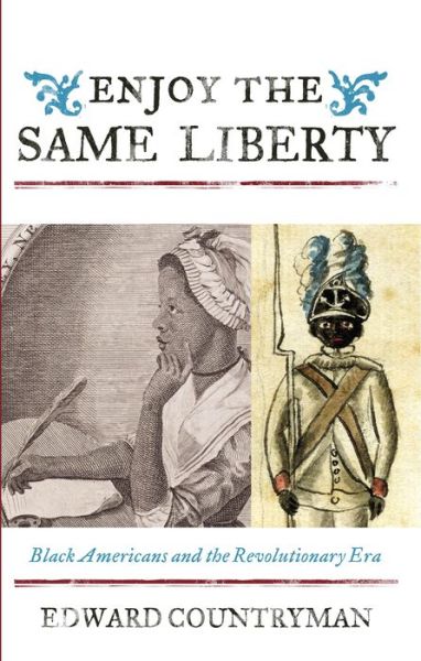 Cover for Edward Countryman · Enjoy the Same Liberty: Black Americans and the Revolutionary Era - The African American Experience Series (Paperback Book) (2014)