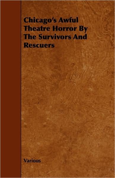 Cover for Chicago's Awful Theatre Horror by the Survivors and Rescuers (Taschenbuch) (2008)