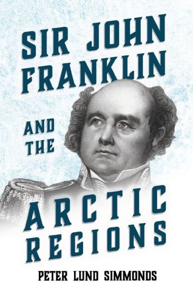 Cover for Peter Lund Simmonds · Sir John Franklin and the Arctic Regions (Paperback Book) (2011)