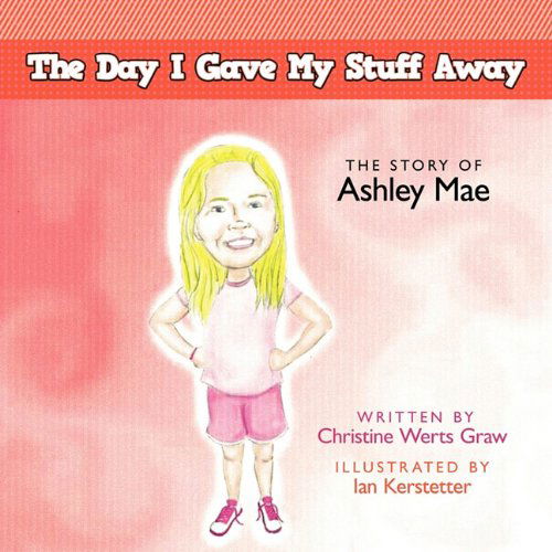 Cover for Christine Werts Graw · The Day I Gave My Stuff Away: the Story of Ashley Mae (Paperback Book) (2011)