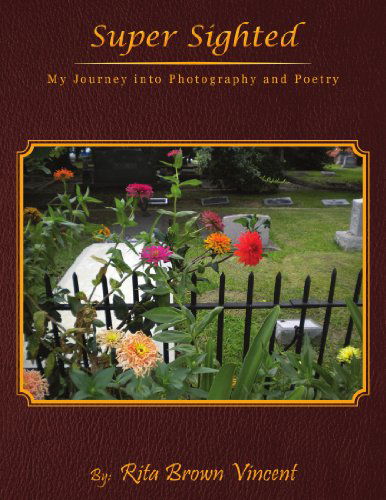 Cover for Rita Brown Vincent · Super Sighted: My Journey into Photography and Poetry (Paperback Book) (2010)