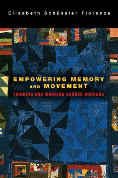 Cover for Elisabeth Schussler Fiorenza · Empowering Memory and Movement: Thinking and Working across Borders (Paperback Book) (2014)