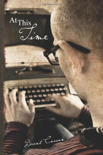 Cover for Brent Cassan · At This Time (Paperback Book) (2010)