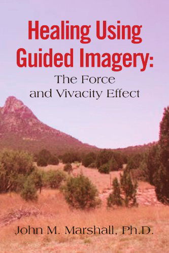 Cover for John M Marshall · Healing Using Guided Imagery: the Force and Vivacity Effect (Paperback Bog) (2010)