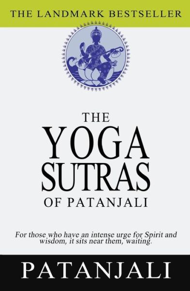 The Yoga Sutras of Patanjali - Patanjali - Books - Createspace Independent Publishing Platf - 9781456303815 - October 23, 2010