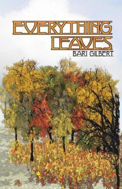 Cover for Bari Gilbert · Everything Leaves (Paperback Book) (2011)