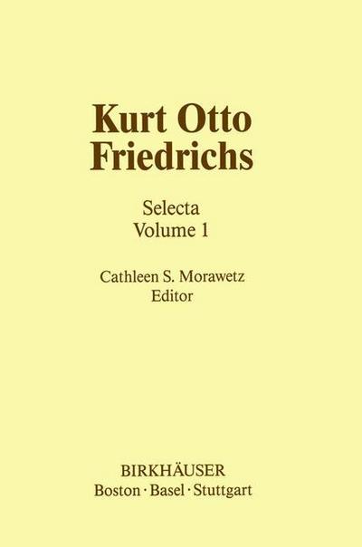 Cover for C S Morawetz · Kurt Otto Friedrichs: Selecta Volume 1 - Contemporary Mathematicians (Paperback Book) [Softcover reprint of the original 1st ed. 1986 edition] (2011)