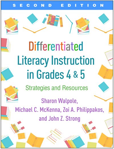 Differentiated Literacy Instruction in Grades 4 and 5, Second Edition: Strategies and Resources - Sharon Walpole - Bøger - Guilford Publications - 9781462540815 - 11. december 2019
