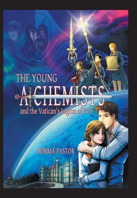 Cover for Norma Pastor · The Young Alchemists and the Vatican's Legion of Evil. (Innbunden bok) (2013)
