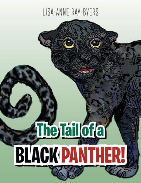 Cover for Lisa-anne Ray-byers · The Tail of a Black Panther! (Paperback Book) (2014)