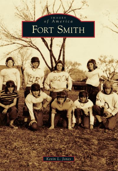 Cover for Kevin L. Jones · Fort Smith (Book) (2013)