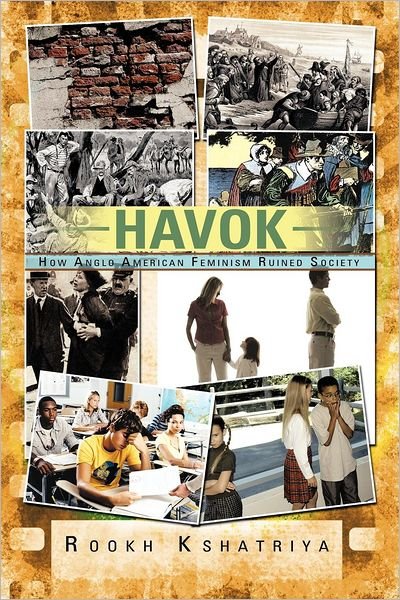 Cover for Rookh Kshatriya · Havok: How Anglo American Feminism Ruined Society (Pocketbok) (2012)