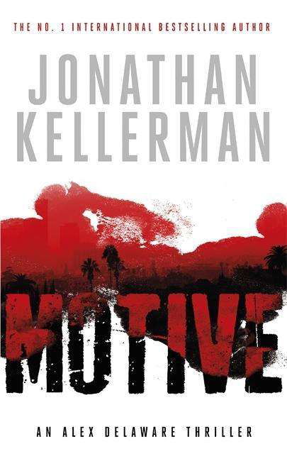 Motive (Alex Delaware Series, Book 30): A twisting, unforgettable psychological thriller - Jonathan Kellerman - Książki - Headline Publishing Group - 9781472226815 - 1 września 2015