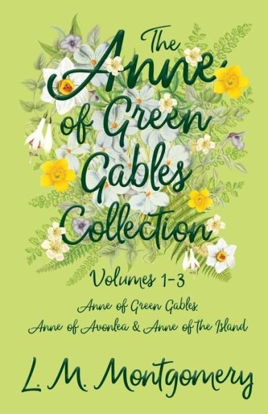 Cover for Lucy Maud Montgomery · The Anne of Green Gables Collection; Volumes 1-3 (Anne of Green Gables, Anne of Avonlea and Anne of the Island) (Taschenbuch) (2017)
