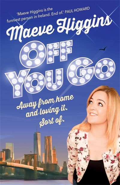 Cover for Maeve Higgins · Off You Go: Away from home and loving it. Sort of. (Paperback Book) (2015)