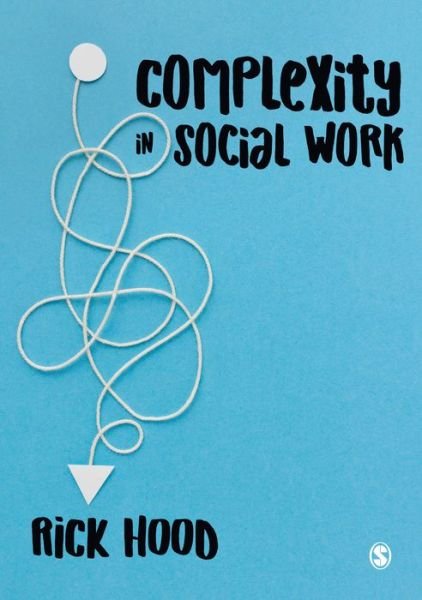 Cover for Hood, Rick (Kingston University, UK) · Complexity in Social Work (Paperback Book) (2018)