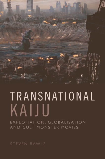 Cover for Steven Rawle · Transnational Kaiju: Exploitation, Globalisation and Cult Monster Movies (Paperback Book) (2024)