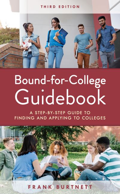Cover for Frank Burtnett · Bound-for-College Guidebook: A Step-by-Step Guide to Finding and Applying to Colleges (Hardcover Book) [Third edition] (2022)