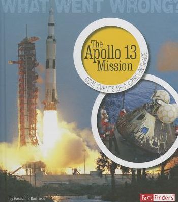 Cover for Kassandra Radomski · The Apollo 13 Mission: Core Events of a Crisis in Space - What Went Wrong (Hardcover Book) (2014)