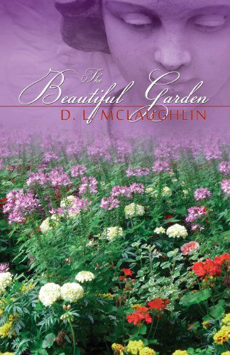 Cover for D L McLaughlin · The Beautiful Garden (Paperback Book) (2013)