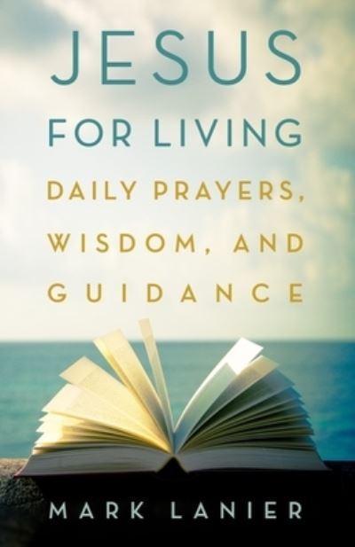 Cover for Mark Lanier · Jesus for Living: Daily Prayers, Wisdom, and Guidance (Paperback Book) (2025)