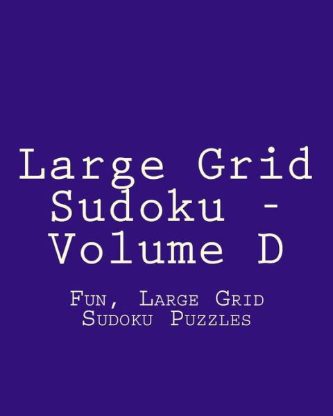 Cover for Colin Wright · Large Grid Sudoku - Volume D: Fun, Large Grid Sudoku Puzzles (Paperback Bog) (2013)