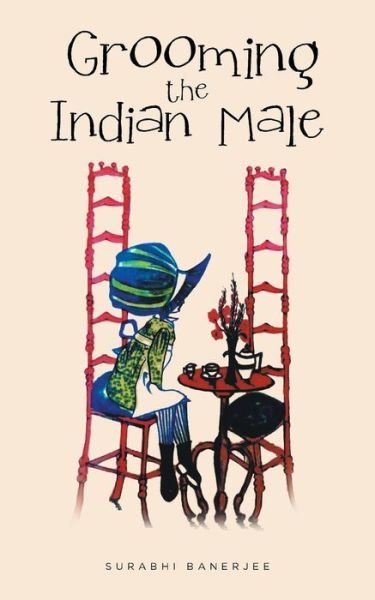 Cover for Surabhi Banerjee · Grooming the Indian Male (Paperback Book) (2016)