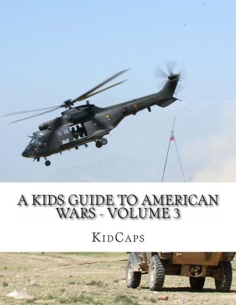 Cover for Kidcaps · A Kids Guide to American Wars - Volume 3: Vietnam War to the War in Afganistan (Pocketbok) (2013)