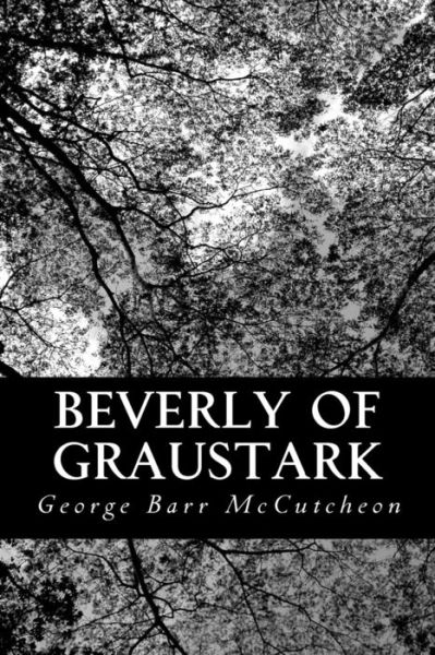 Beverly of Graustark - George Barr Mccutcheon - Books - Createspace - 9781484151815 - April 18, 2013