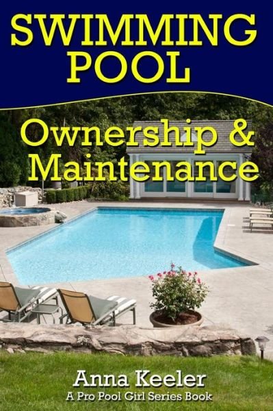 Cover for Pro Pool Girl · Swimming Pool Ownership and Care: a Compilation of Pro Pool Girl Series Books (Paperback Book) (2013)