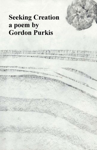 Cover for Gordon Purkis · Seeking Creation: a Poem (Paperback Book) (2013)