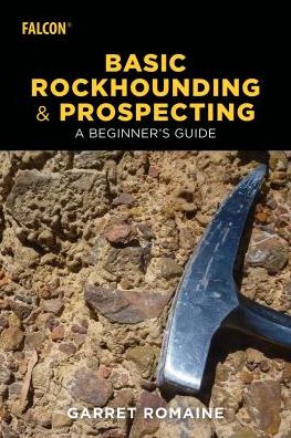 Cover for Garret Romaine · Basic Rockhounding and Prospecting: A Beginner's Guide (Paperback Book) (2019)