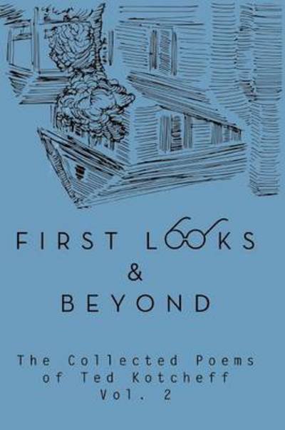 Cover for Ted Kotcheff · First Looks and Beyond: The Collected Poems of Ted Kotcheff Vol 2 (Paperback Bog) (2013)