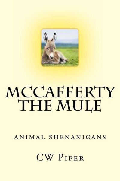 Cover for Cw Piper · Mccafferty the Mule: Animal Shenanigans (Taschenbuch) (2014)
