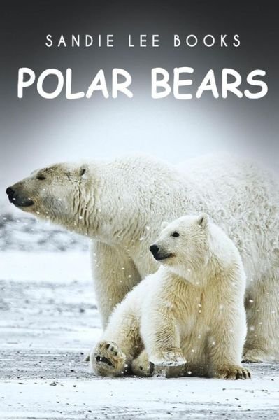 Cover for Sandie Lee Books · Polar Bears - Sandie Lee Books (Pocketbok) (2014)