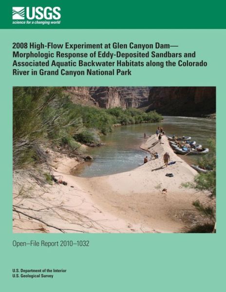 Cover for U.s. Department of the Interior · 2008 High-flow Experiment at Glen Canyon Dam? Morphologic Response of Eddy-deposited Sandbars and Associated Aquatic Backwater Habitats Along the Colorado River in Grand Canyon National Park (Taschenbuch) (2014)