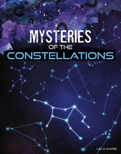 Cover for Lela Nargi · Mysteries of the Constellations (Hardcover Book) (2020)