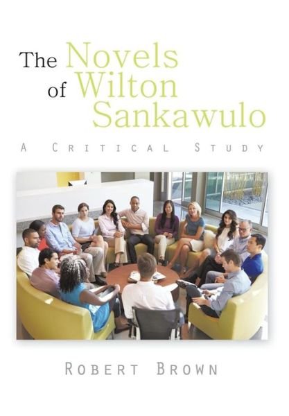 Cover for Robert Brown · The Novels of Wilton Sankawulo: a Critical Study (Gebundenes Buch) (2014)