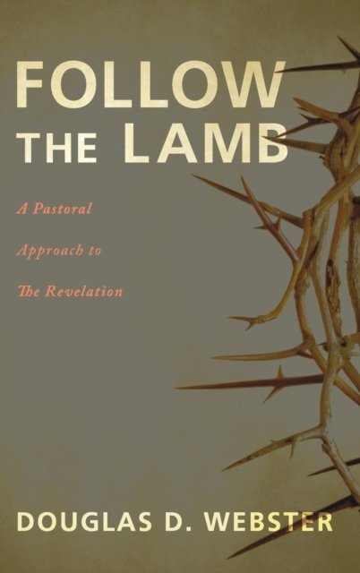 Cover for Douglas D Webster · Follow the Lamb (Hardcover Book) (2014)